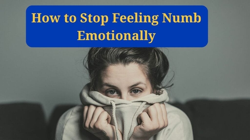 How to Stop Feeling Numb Emotionally: A Step-by-Step Recovery Plan