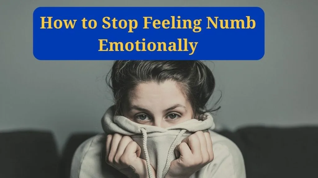 How to Stop Feeling Numb Emotionally: A Step-by-Step Recovery Plan