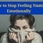 How to Stop Feeling Numb Emotionally: A Step-by-Step Recovery Plan